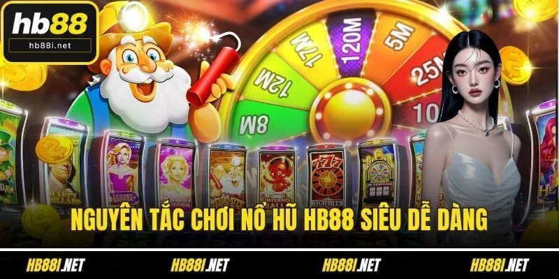 Nguyên tắc chơi nổ hũ HB88 siêu dễ dàng